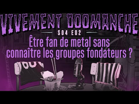 Vivement Doomanche S04E02 : Être fan de metal sans connaître les groupes fondateurs ?