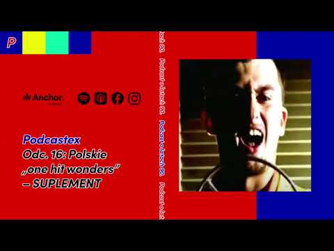 Podcastex odc. 16: Polskie "one hit wonders" - SUPLEMENT