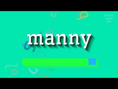 How to say "manny"! (High Quality Voices)