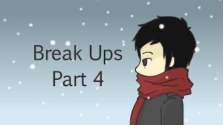 Break Ups: Part 4