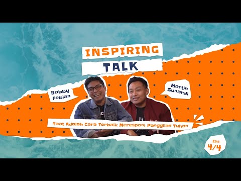 Taat Adalah Cara Terbaik Meresponi Panggilan Tuhan - Inspiring Talk with Bobby Febian - Part 4