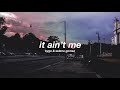 Kygo Selena Gomez It Ain T Me Slowed Reverb