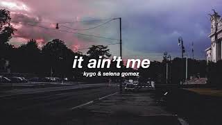 kygo &amp; selena gomez - it ain&#39;t me (slowed + reverb) ✧