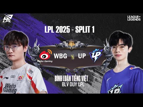 🔴 Bình luận trực tiếp WBG Vs UP  | Split 1 |  DUY LPL