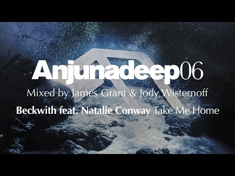 Beckwith feat. Natalie Conway - Take Me Home : Anjunadeep 06 Preview
