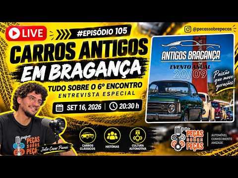 EP. 105  -Carros Antigos em Bragança: tudo sobre o 6º Encontro | Peças Sobre Peças