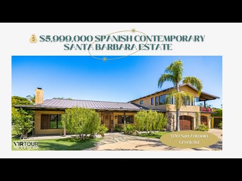 💰 $5,999,000 Spanish Contemporary Santa Barbara Estate | 930 San Antonio Creek Rd