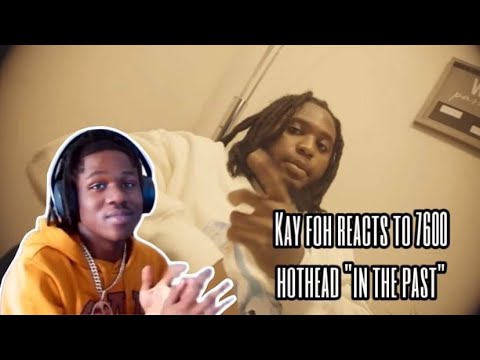 Kay Foh Reacting To 7600hothead - in the past (official music video)