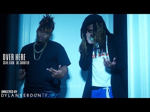 SG4L Kidd X BC Shooter - Over Here (Official Music Video) @dylanverduntv