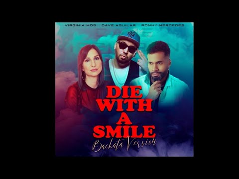 Die with a smile (Bachata Version) by RonnyMercedesMusic, Virginia Mos, Dave Aguilar