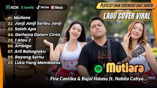 Download lagu Fira Cantika & Nabila Ft. Bajol Ndanu - MUTIARA | JANJI JANJI SERIBU JANJI || LAGU TIKTOK VIRAL mp3