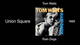 Tom Waits - Union Square - Rain Dogs [1985]