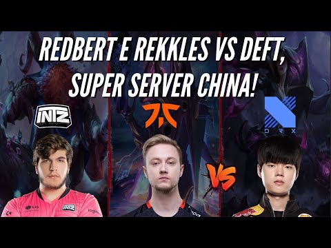 REDBERT E REKKLES VS DEFT, SUPER SERVER CHINA! -REPLAYS LOL
