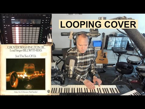 Bill Withers - Just The Two Of Us (Looping Cover)
