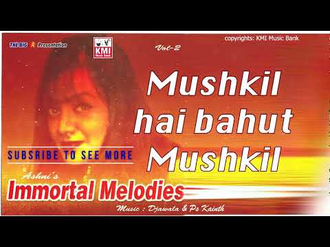 Mushkil hai bahut mushkil  | Ashni |  KMI | Immortal Love songs