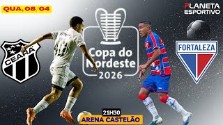 AO VIVO CEARÁ 2x0 FORTALEZA | COPA DO NORDESTE 3ª RODADA - 08/04/2026