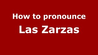 How to pronounce Las Zarzas