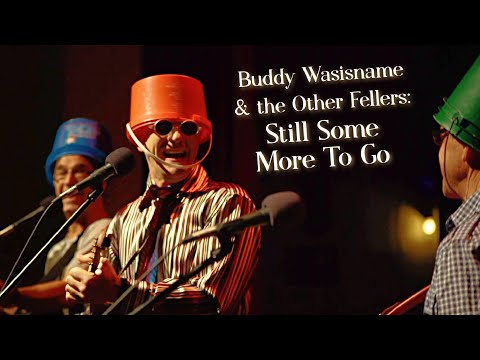 Buddy Wasisname & the Other Fellers: Still Some More To Go