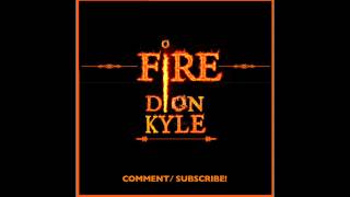 Dion Kyle - Fire