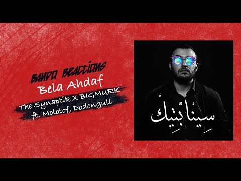 BANDO REACTIONS | BELA AHDAF - SYNAPTIK X BIGMURK FT. MOLOTOF & DODONGULL