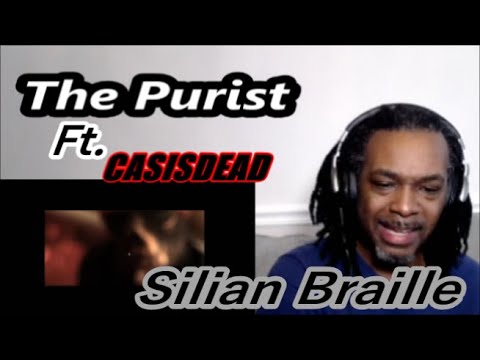 The Purist Ft . CASISDEAD -  Silian Braille | MY REACTION |