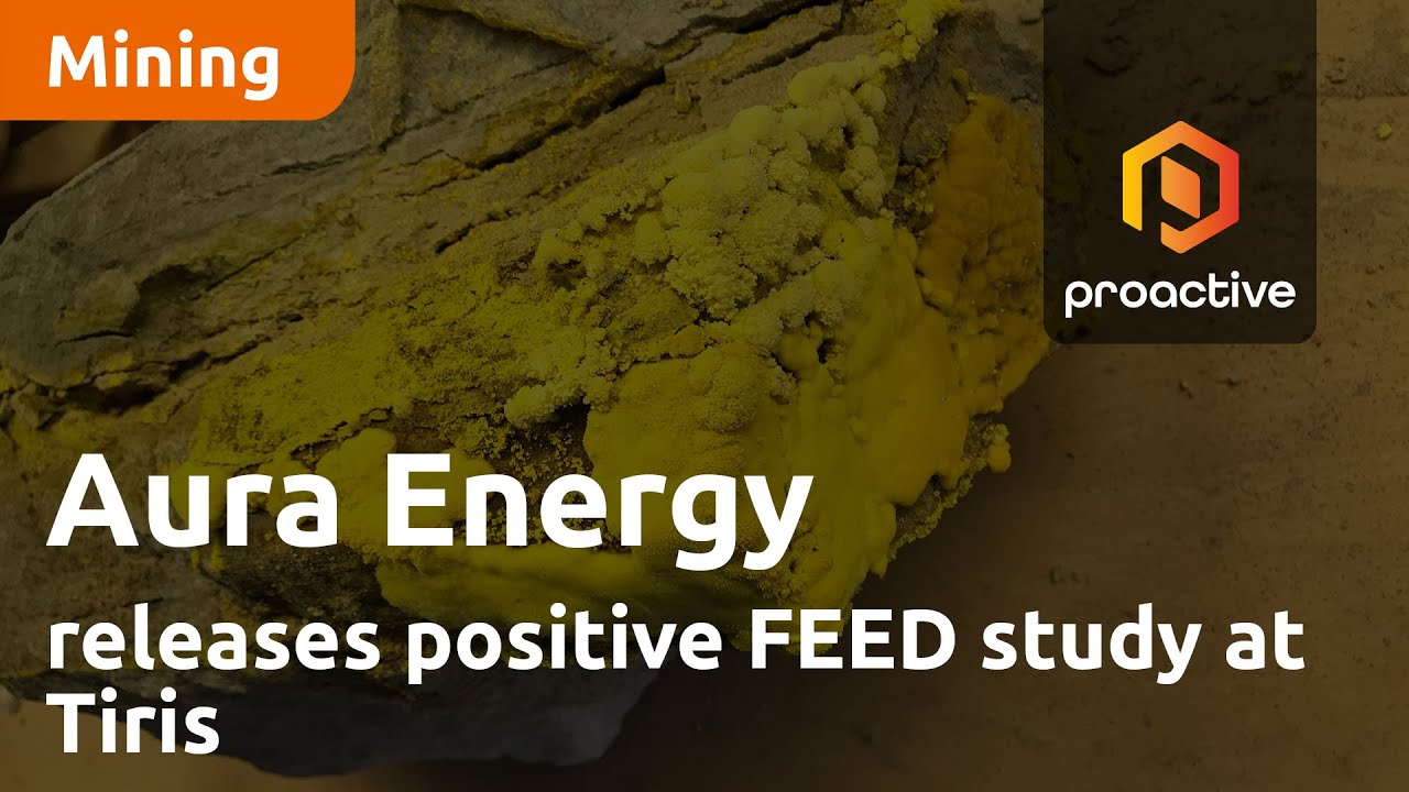 Aura Energy releases positive FEED study at Tiris