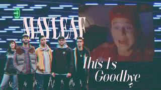Mayleaf - This Is Goodbye video