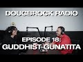 GUDDHIST GUNATITA DOUGBROCK RADIO 18