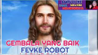 Download lagu GEMBALA YANG BAIK FEYKE ROBOT mp3 Download lagu GEMBALA YANG BAIK FEYKE ROBOT mp3