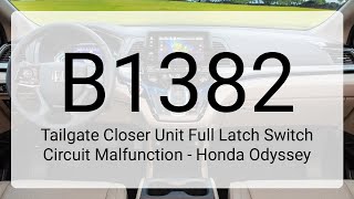 DTC B1382: Tailgate Closer Unit Full Latch Switch Circuit Malfunction - Honda Odyssey