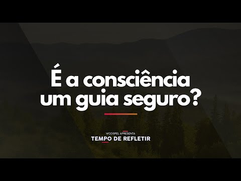 [Tempo de Refletir] É a consciência um guia seguro?
