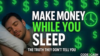 MAKING MONEY WHILE YOU SLEEP: TRUE OR FALSE???