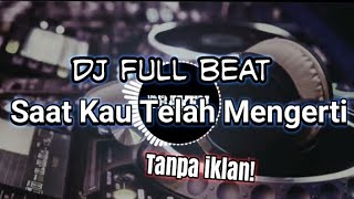 Download lagu Dj Full Beat Saat Kau Telah Mengerti mp3 Download lagu Dj Full Beat Saat Kau Telah Mengerti mp3
