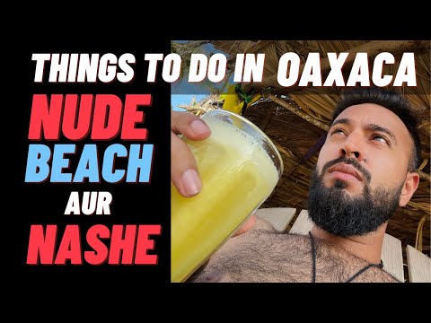 NUDE Beaches, Nasheeli MUSHROOMs aur PARTY ! Oaxaca Mexico Travel Vlog