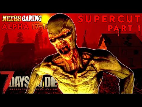 7 Days to Die - Alpha 17-18 Supercut - Part 1