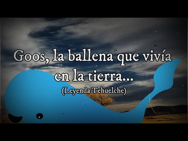 Vídeo relacionado con CUANDO GÓOS LA BALLENA CAMINABA POR LA TIERRA : Leyenda Tehuelche (Leyendas bajo la cruz del sur nº 1)