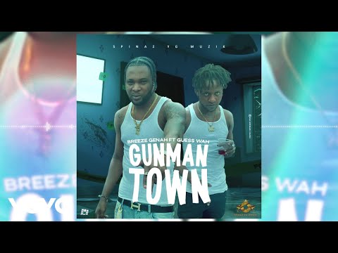 Breeze Genah ft Guesswah Boss - Gunman Town (Official Audio)