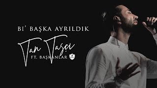 Tan Taşçı ft. Başkanlar - Bi&#39; Başka Ayrıldık (Akustik - Resmi Şarkı Sözleri Videosu)