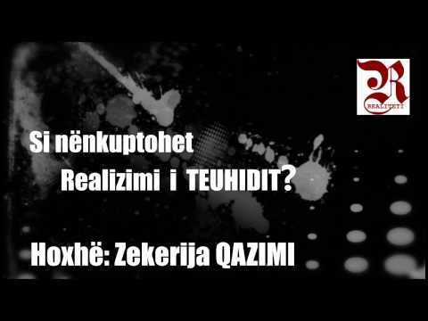 Si nënkuptohet Realizimi i TEUHIDIT? Zekerija Qazimi