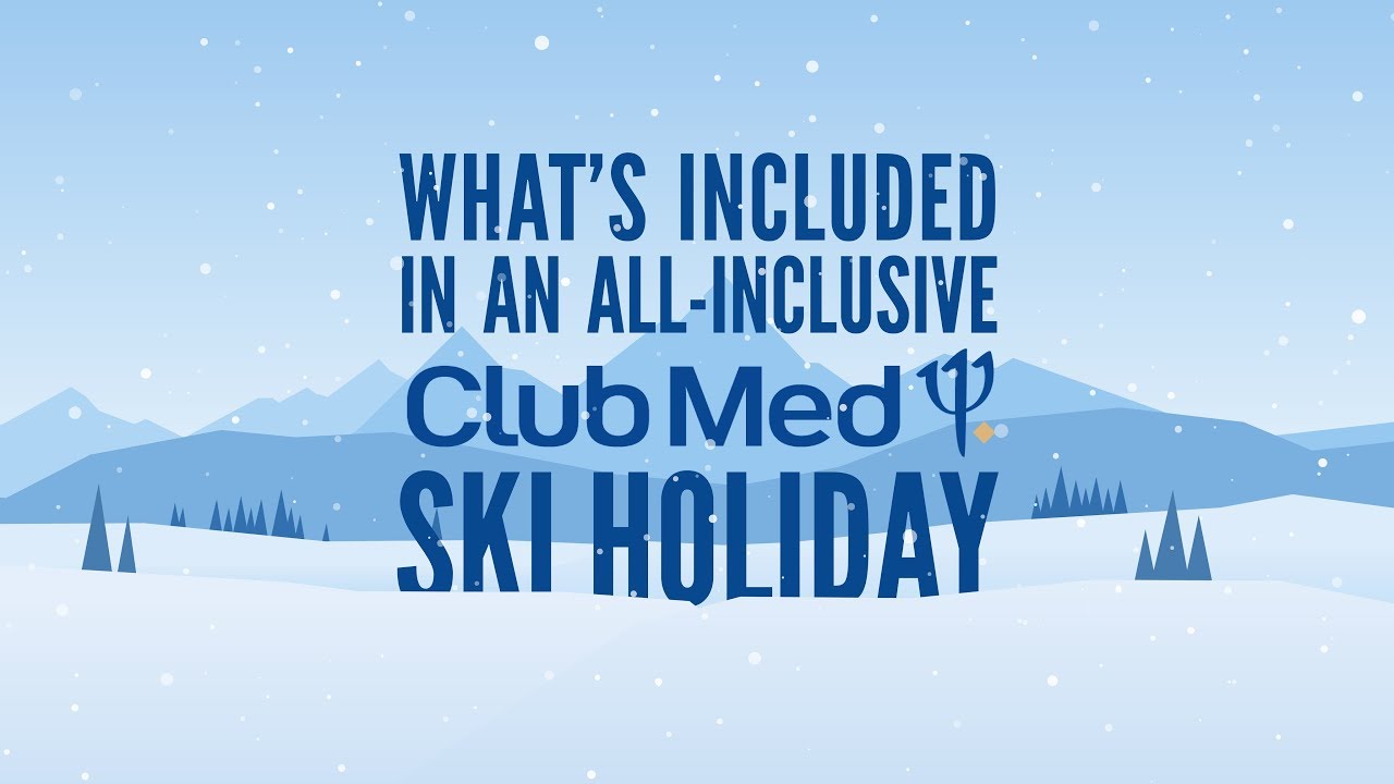 What's included in a Club Med ski holiday