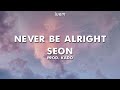 SEON Never Be Alright Prod Kado Lyrics Luem