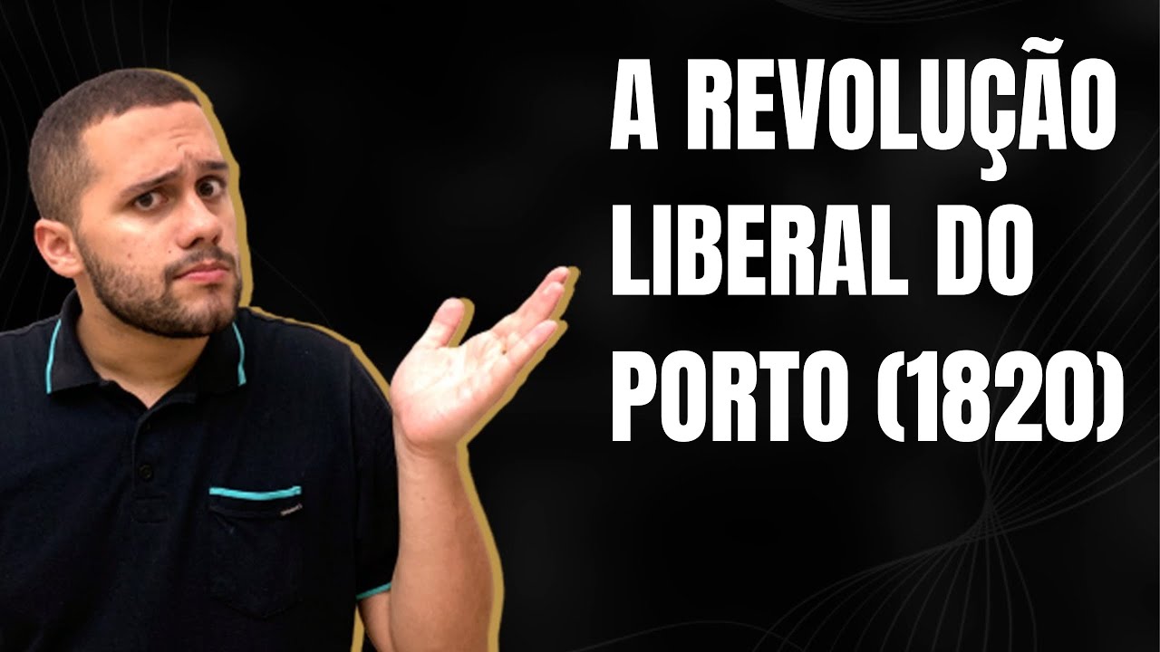 ENTENDA A REVOLUÇÃO LIBERAL DO PORTO (1820) - SOS História {Prof.Pedro Riccioppo}