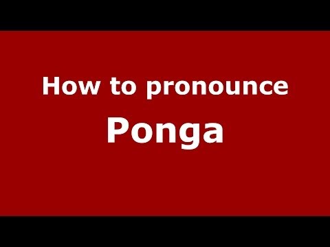 How to pronounce Ponga