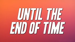 Justin Timberlake - Until The End of Time (Lyrics)