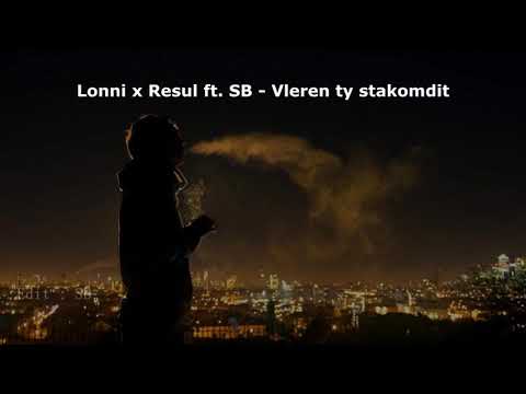Loni ft SB ft resul - vleren ty sta kom dit