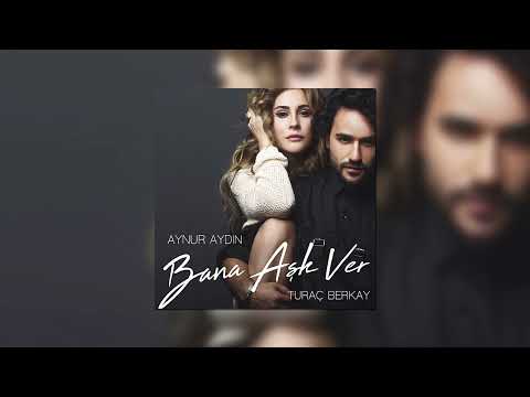 Aynur Aydın (feat  Turaç Berkay) - Bana Aşk Ver