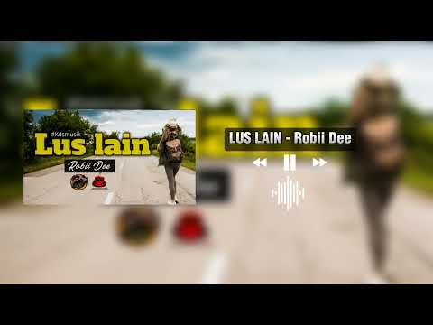LUS LAIN - Robii Dee Official Audio 2023