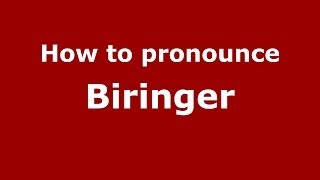 How to pronounce Biringer