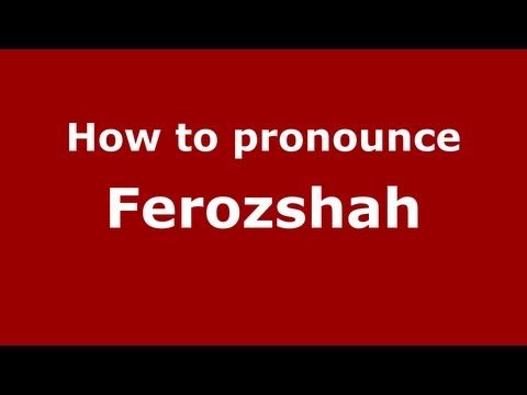 How to Pronounce Ferozshah - PronounceNames.com