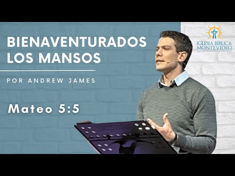 Bienaventurados los mansos | Mateo 5:5 | Andrew James